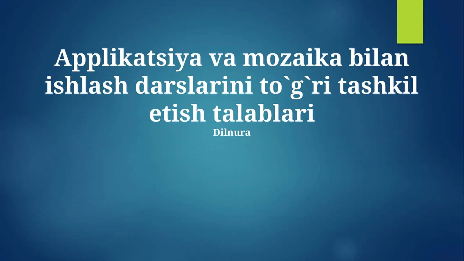 Applikatsiya va mozaika bilan ishlash darslarini to`g`ri tashkil etish talablari