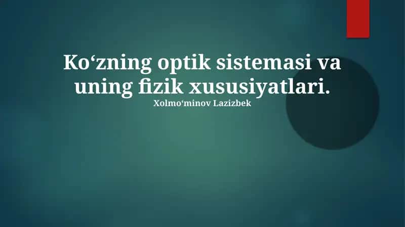 Ko‘zning optik sistemasi va uning fizik xususiyatlari