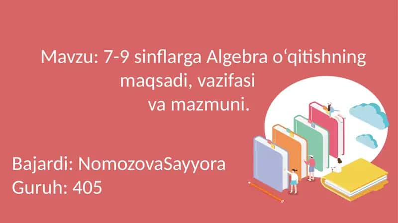 Algebra o‘qitishning maqsadi, vazifasi va mazmuni