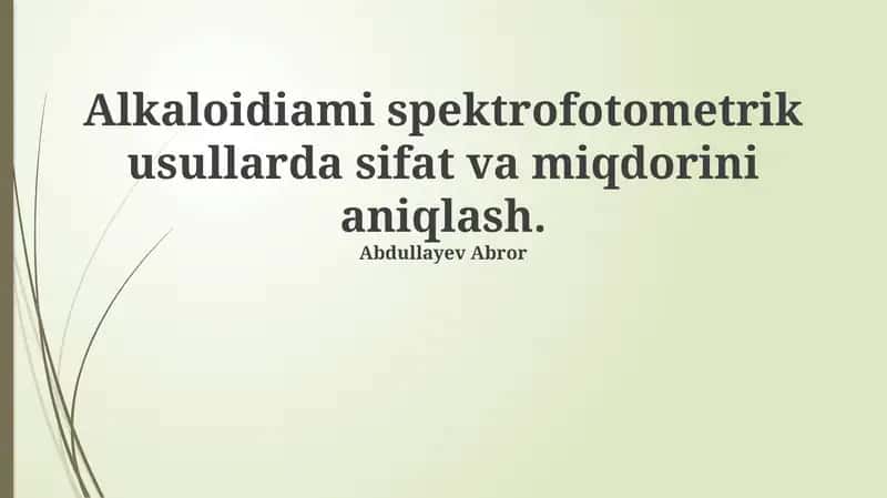 Alkaloidlarni spektrofotometrik usullar yordamida sifat va miqdoriy aniqlash