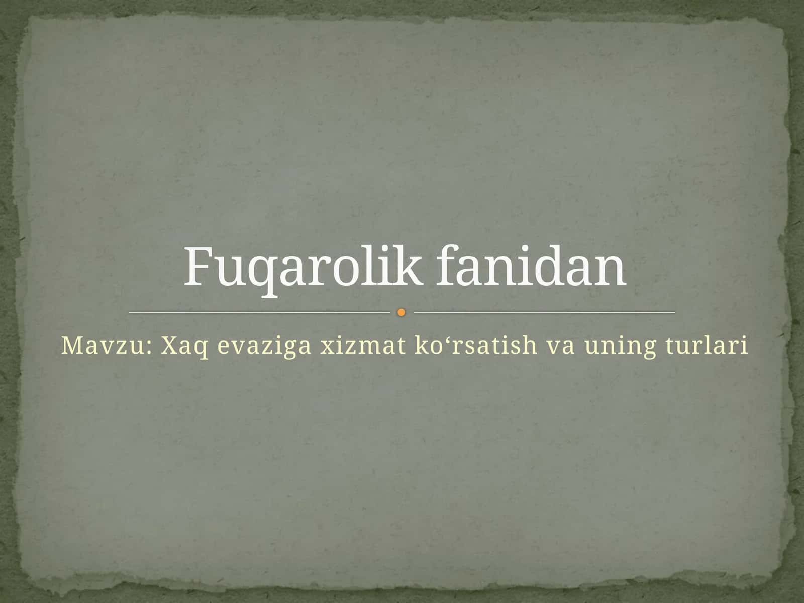 xaq evaziga xizmat ko`rsatish va uning turlari