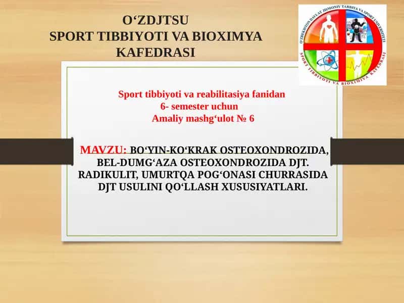 MAVZU: BOʻYIN-KOʻKRAK OSTEOXONDROZIDA, BEL-DUMGʻAZA OSTEOXONDROZIDA DJT. RADIKULIT, UMURTQA POGʻONASI CHURRASIDA DJT USULINI QOʻLLASH XUSUSIYATLARI