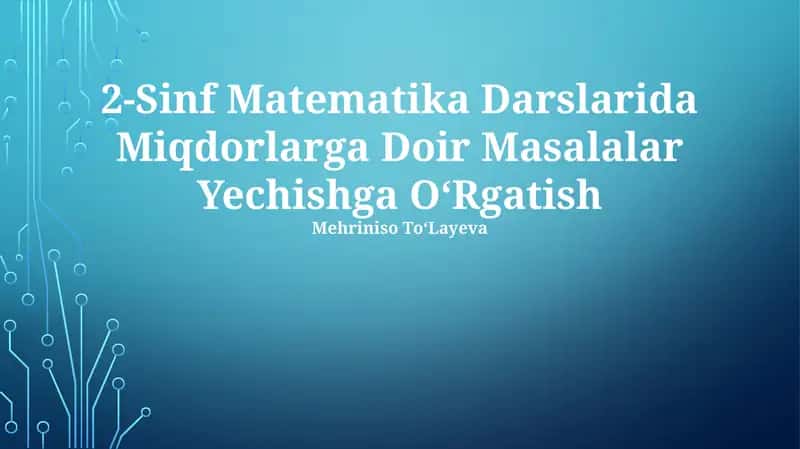 2-Sinf Matematika Darslarida Miqdorlarga Doir Masalalar Yechishga OʻRgatish