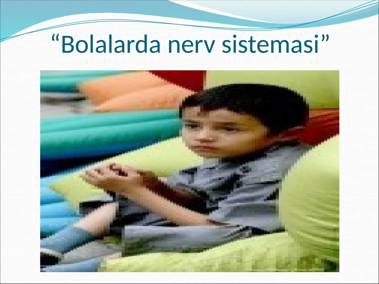 Bolalarda nerv sistemasi
