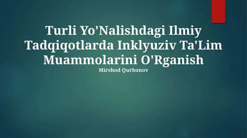 Turli Yo'Nalishdagi Ilmiy Tadqiqotlarda Inklyuziv Ta'Lim Muammolarini O'Rganish