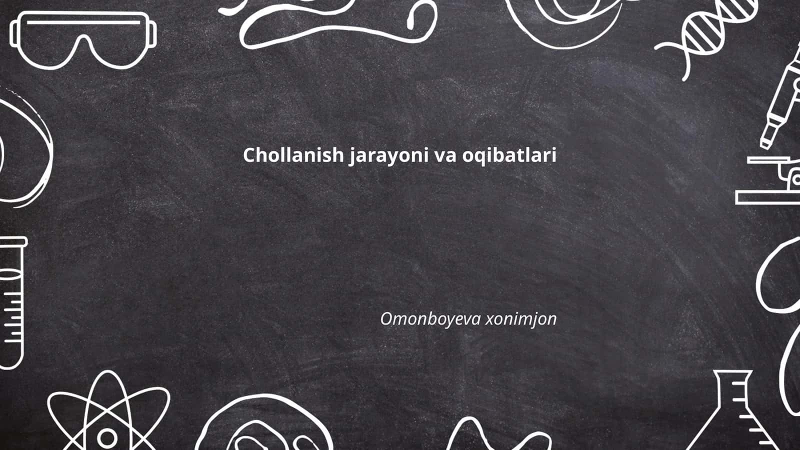 Chollanish jarayoni va oqibatlari