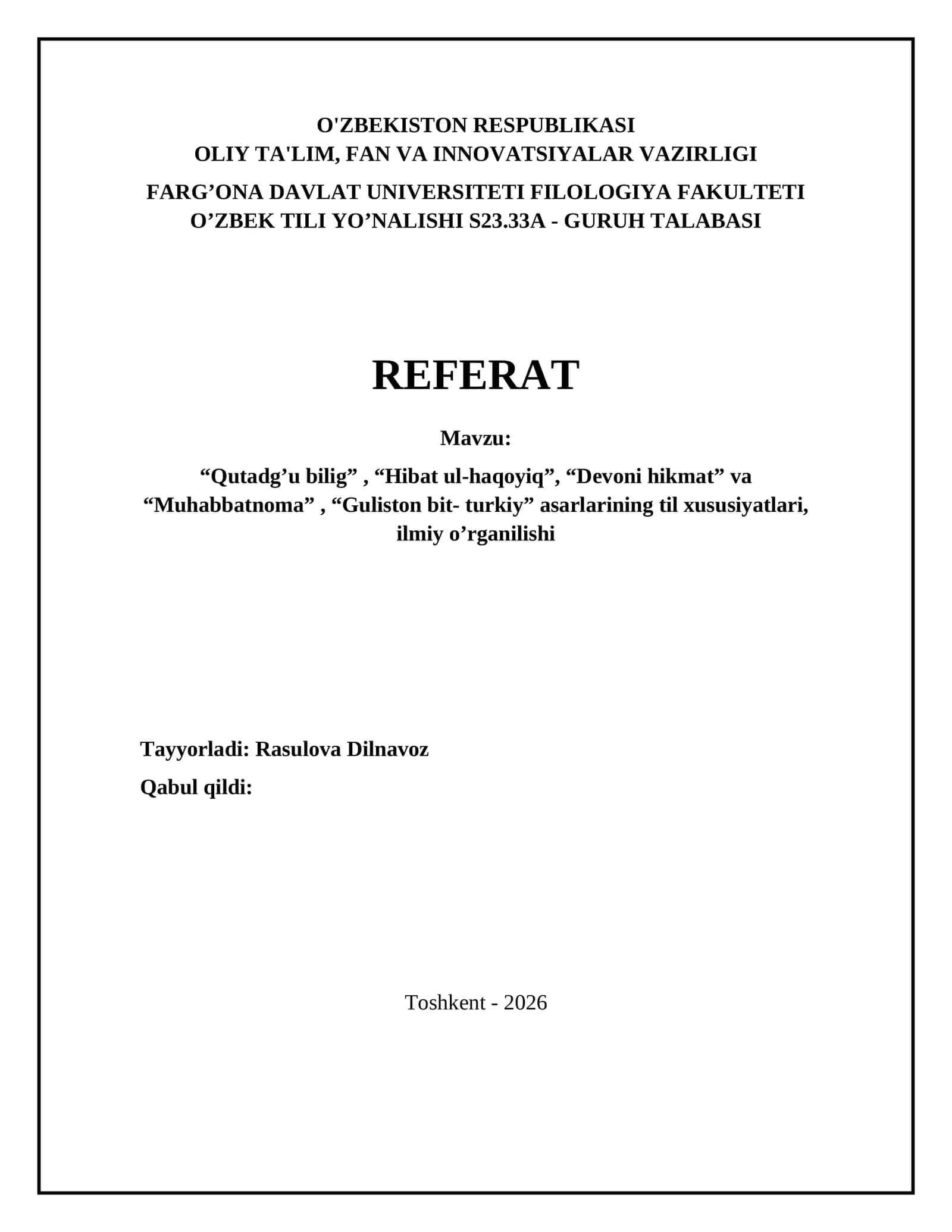 “Qutadg’u bilig”, “Hibat ul-haqoyiq”, “Devoni hikmat” va “Muhabbatnoma”, “Guliston bit- turkiy” asarlarining til xususiyatlari, ilmiy o’rganilishi
