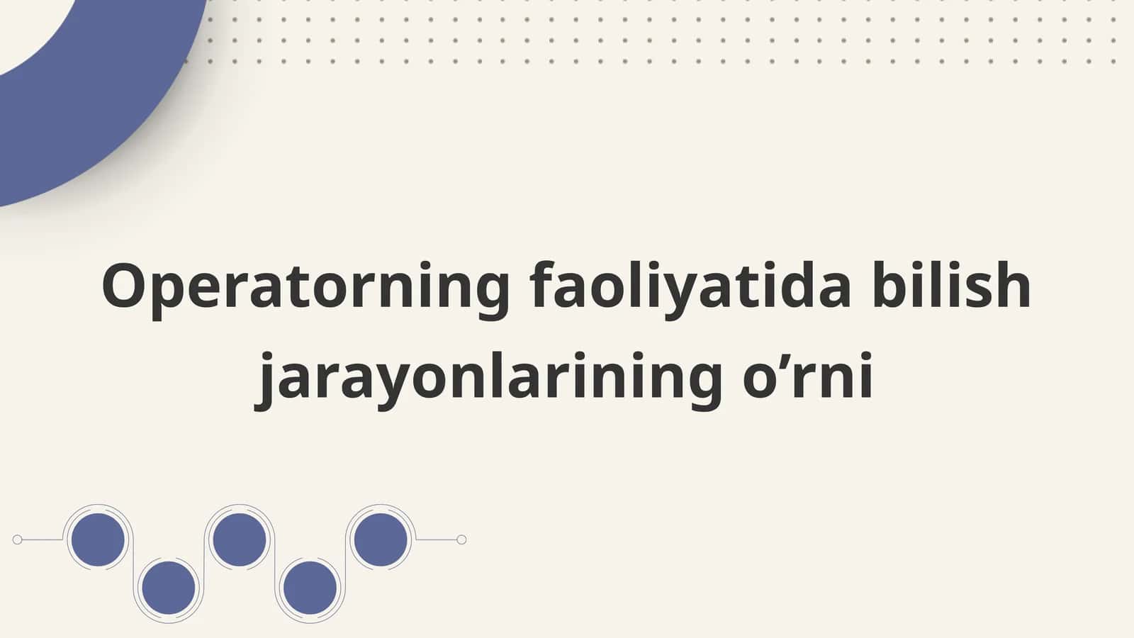 Operatorning faoliyatida bilish jarayonlarining o’rni