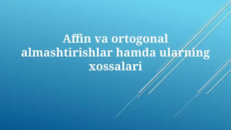Affin va Ortogonal Transformatsiyalar
