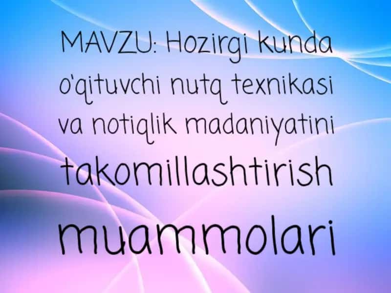 Hozirgi kunda o‘qituvchi nutq texnikasi va notiqlik madaniyatini takomillashtirish muammolari