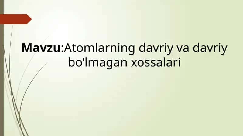 Atomlarning davriy va davriy bo'lmagan xossalari