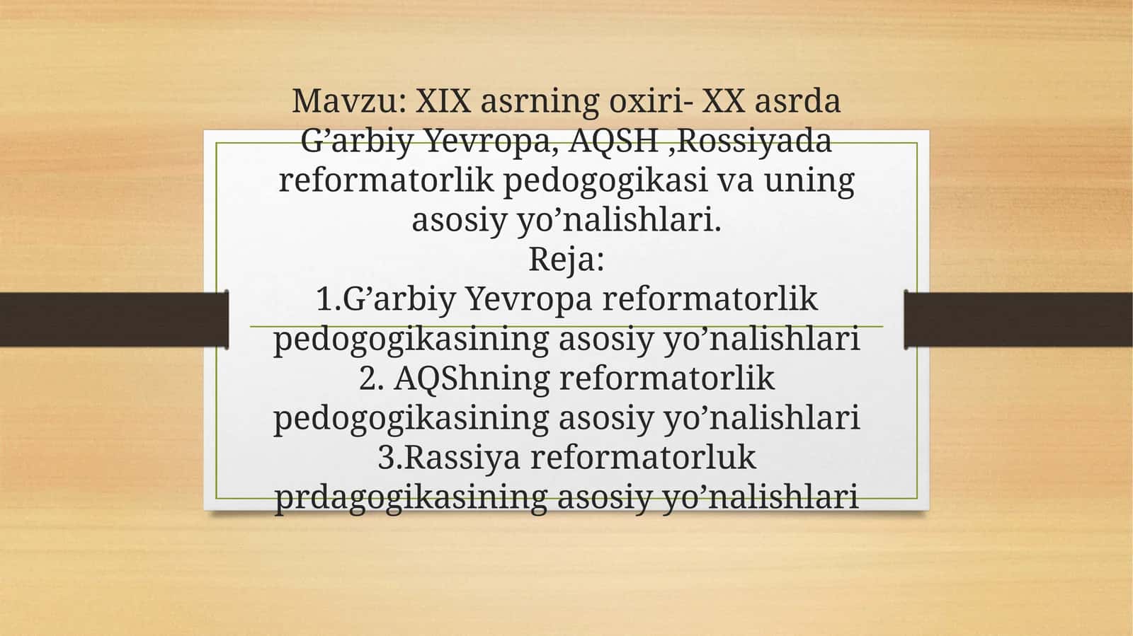 XIX asrning oxiri- XX asrda G’arbiy Yevropa, AQSH ,Rossiyada reformatorlik pedogogikasi va uning asosiy yo’nalishlari.