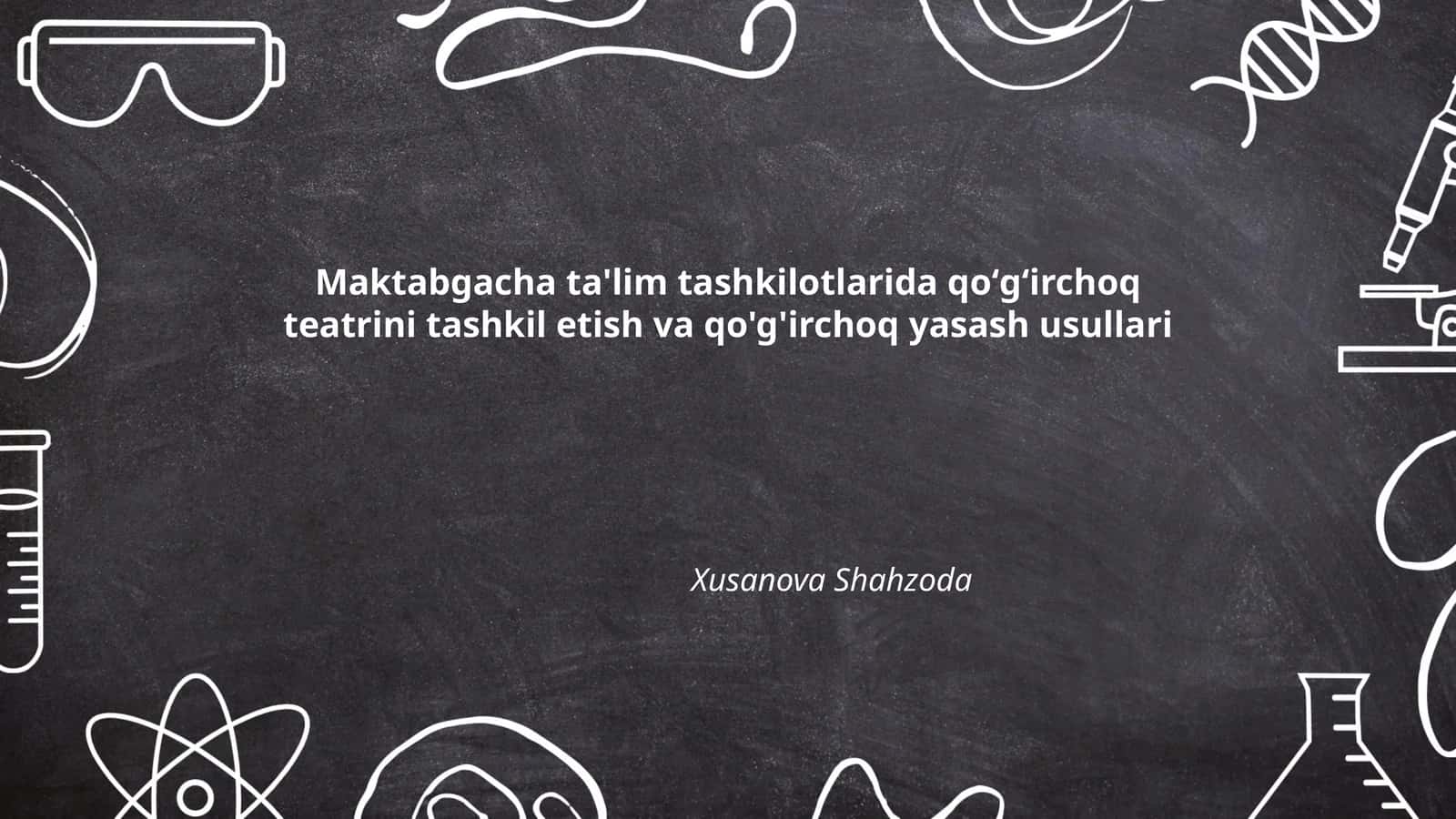 Maktabgacha ta'lim tashkilotlarida qo'g'irchoq teatrini tashkil etish va qo'g'irchoq yasash usullari