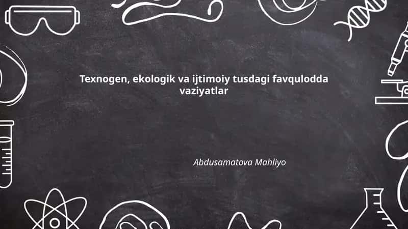 Texnogen, ekologik va ijtimoiy tusdagi favqulodda vaziyatlar
