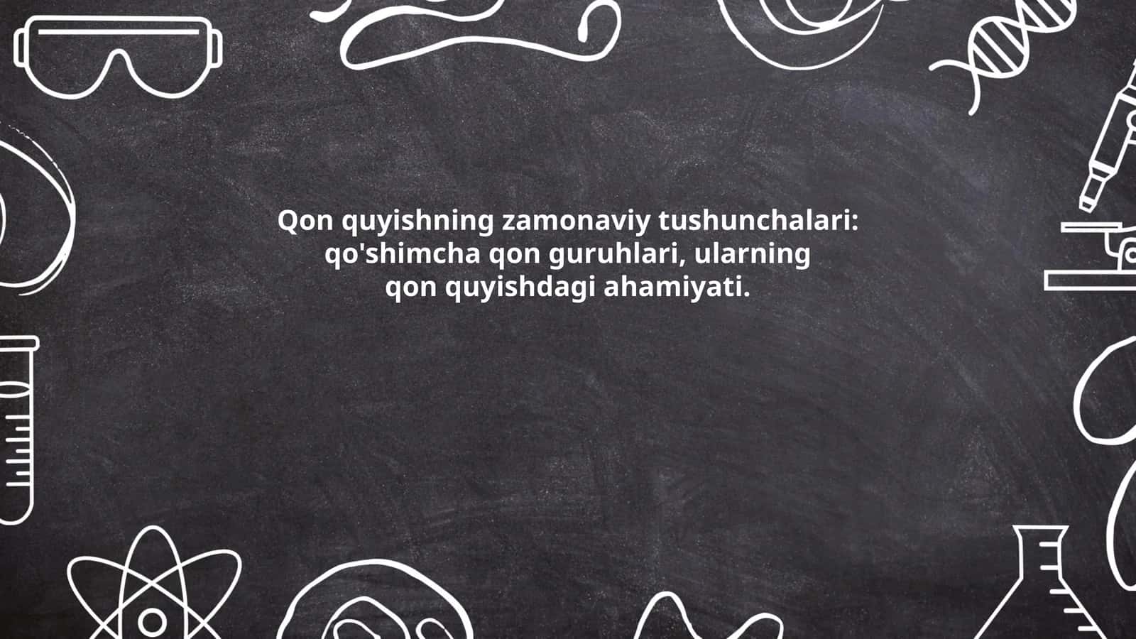 Qon quyishning zamonaviy tushunchalari: qo'shimcha qon guruhlari, ularning qon quyishdagi ahamiyati