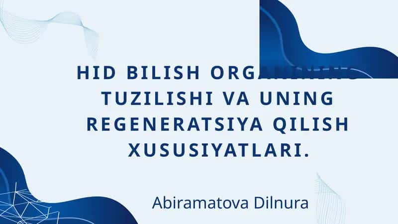 HID BILISH ORGANINING TUZILISHI VA UNING REGENERATSIYA QILISH XUSUSIYATLARI
