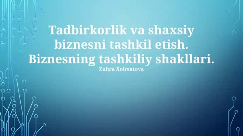 Tadbirkorlik va shaxsiy biznesni tashkil etish