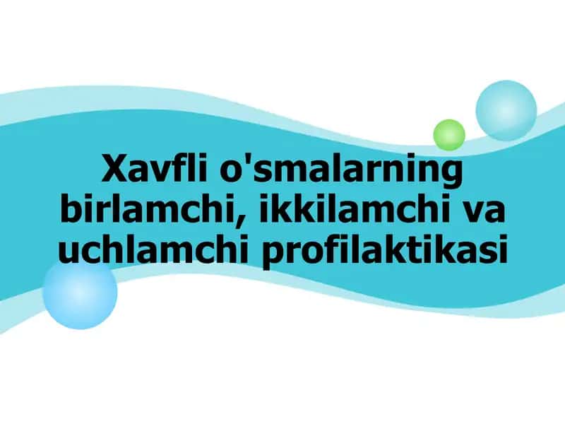 Xavfli o'smalarning birlamchi, ikkilamchi va uchlamchi profilaktikasi