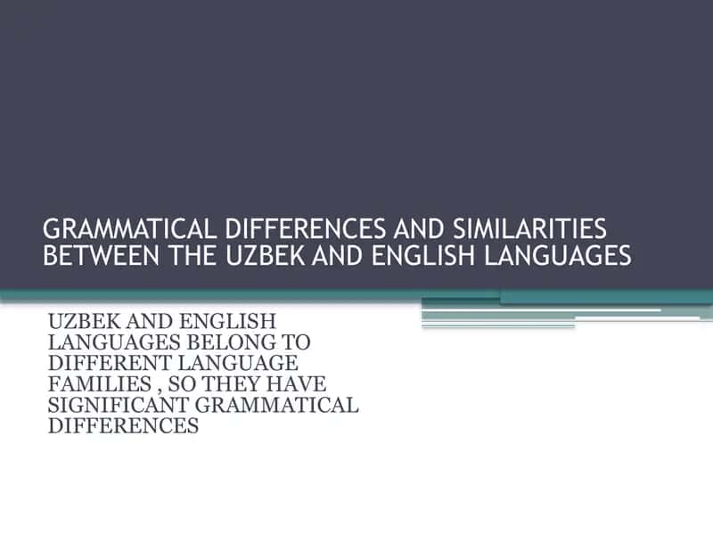 Grammatik farqlar va o‘xshashliklar Uzbek va Ingliz tillari o‘rtasida