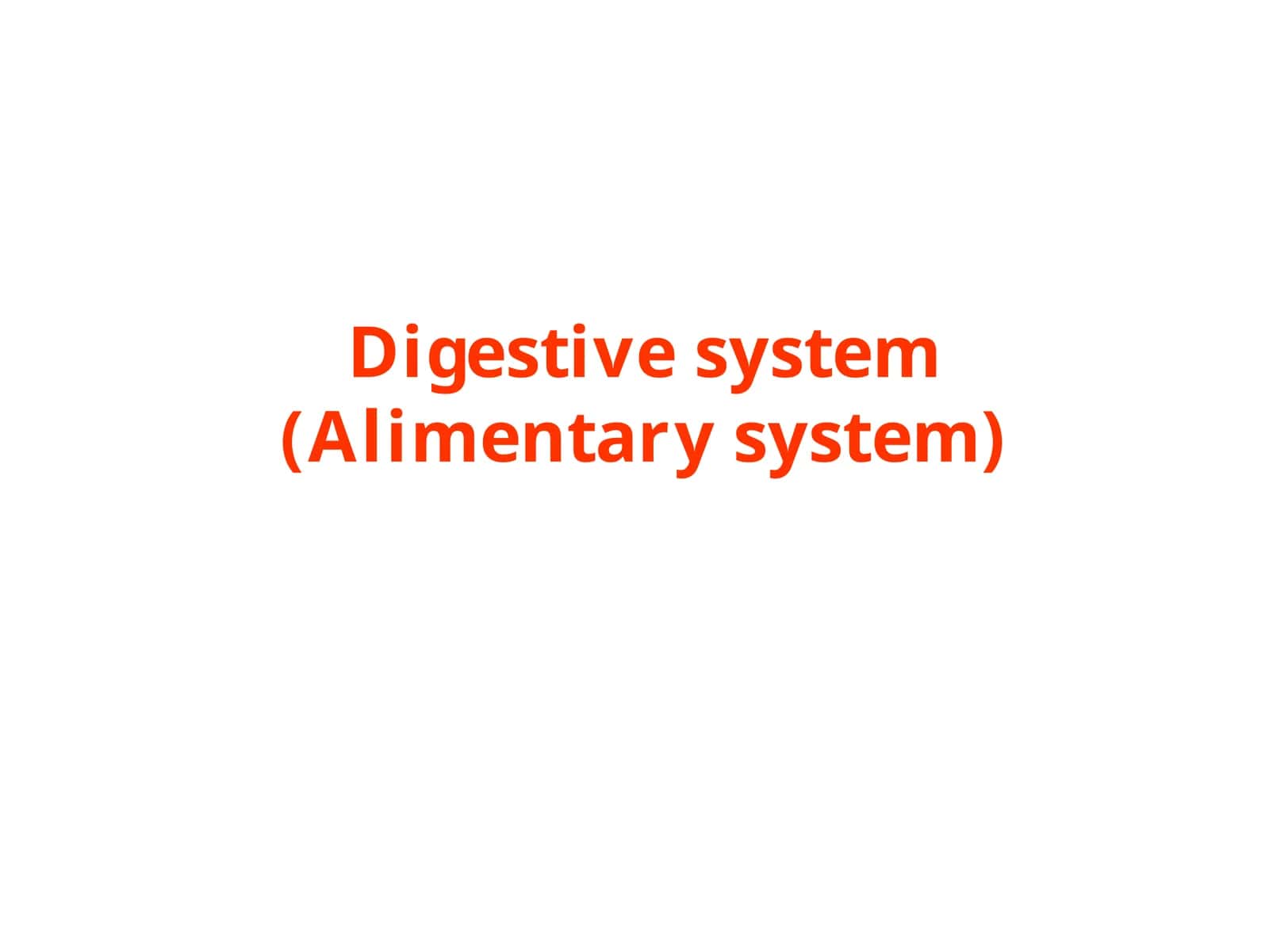 Digestive system(Alimentarysystem)
