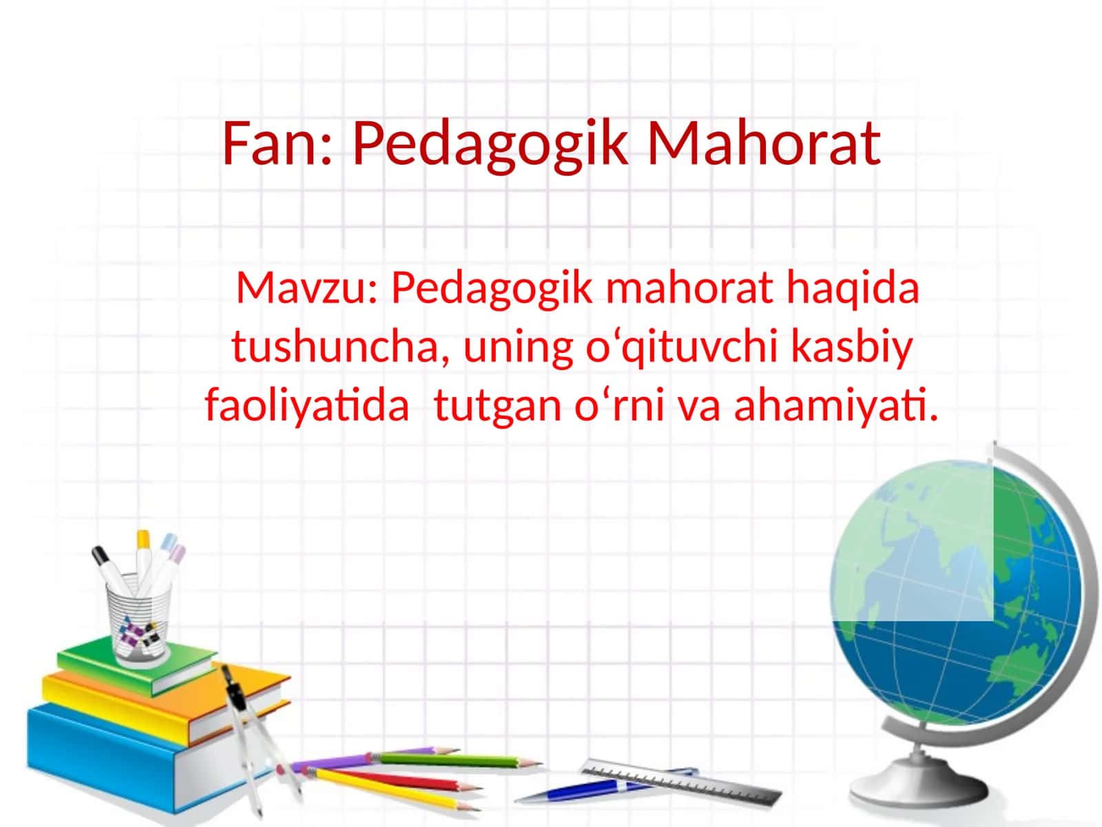 Pedagogik mahorat haqida tushuncha, uning o‘qituvchi kasbiy faoliyatida tutgan o‘rni va ahamiyati