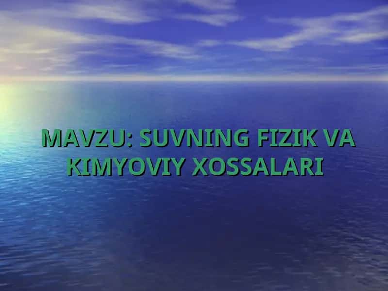 SUVNING FIZIK VA KIMYOVIY XOSSALARI