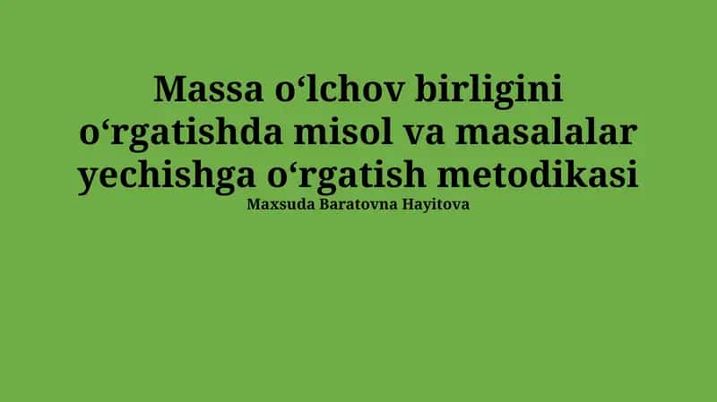 O'lchov birligini o‘rgatishda misol va masalalar yechishga o‘rgatish metodikasi