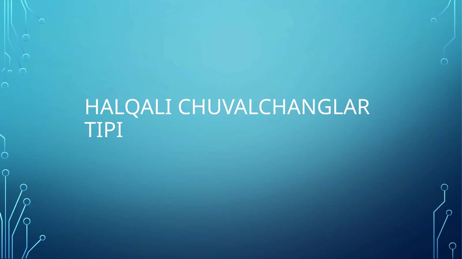 HALQALI CHUVALCHANGLAR TIPI