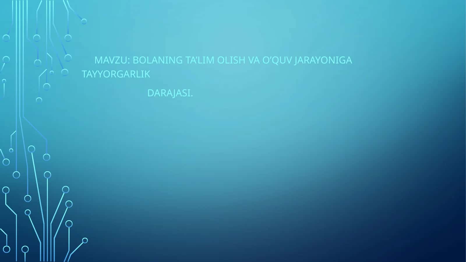 Bolaning ta’lim olish va o’quv jarayoniga tayyorgarlik Darajasi