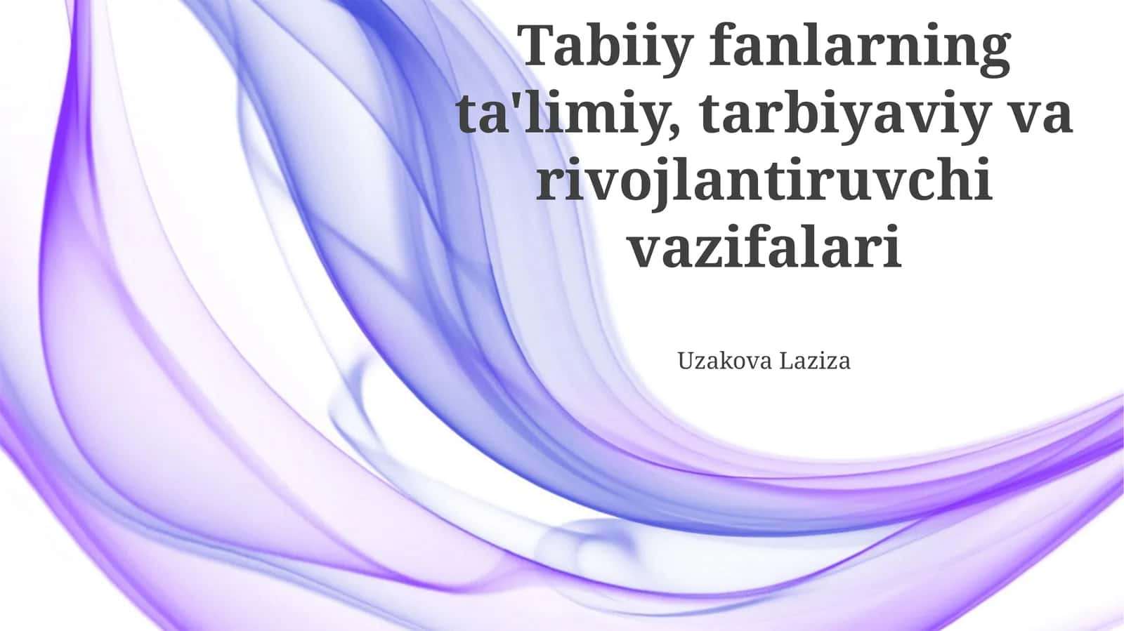 Tabiiy fanlarning ta'limiy, tarbiyaviy va rivojlantiruvchi vazifalari