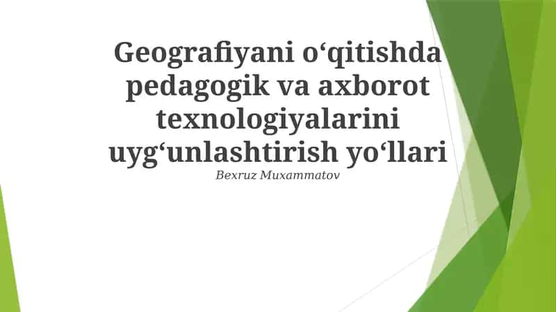 Geografiyani oʻqitishda pedagogik va axborot texnologiyalarini uygʻunlashtirish yoʻllari