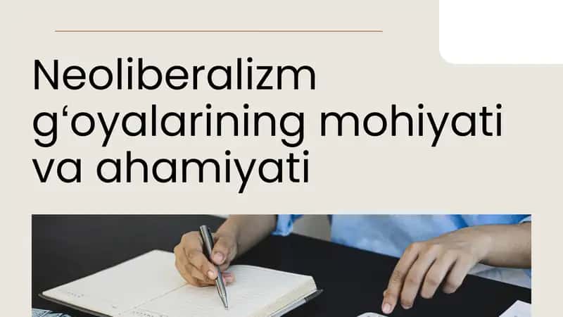 Neoliberalizm gʻoyalarining mohiyati va ahamiyati