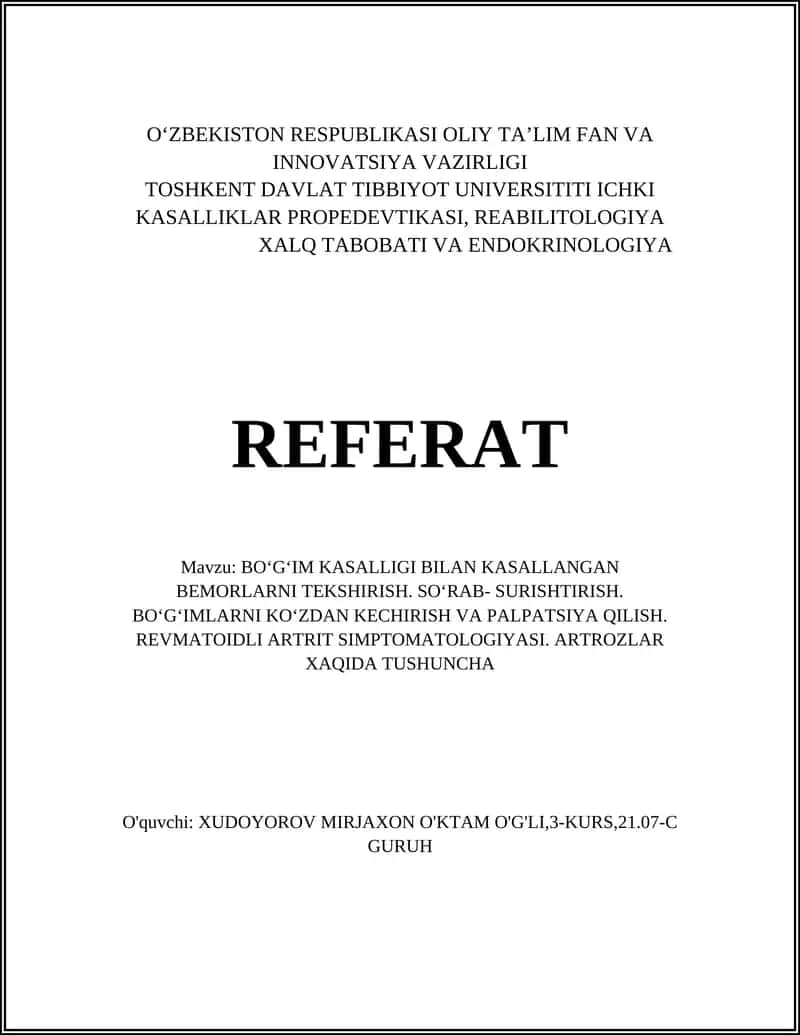 BO‘G‘IM KASALLIGI BILAN KASALLANGAN BEMORLARNI TEKSHIRISH. SO‘RAB- SURISHTIRISH. BO‘G‘IMLARNI KO‘ZDAN KECHIRISH VA PALPATSIYA QILISH. REVMATOIDLI ARTRIT SIMPTOMATOLOGIYASI. ARTROZLAR XAQIDA TUSHUNCHA