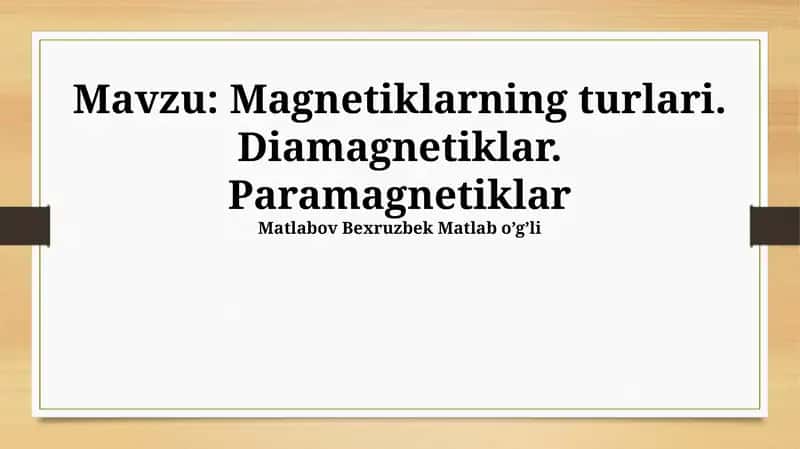 Magnetiklarning turlari. Diamagnetiklar. Paramagnetiklar