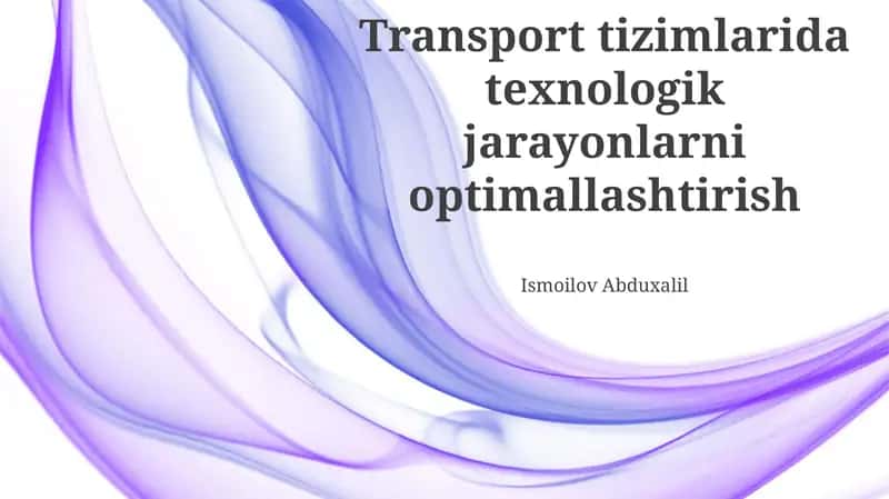 Transport Tizimlarida Texnologik Jarayonlarni Optimallashtirish