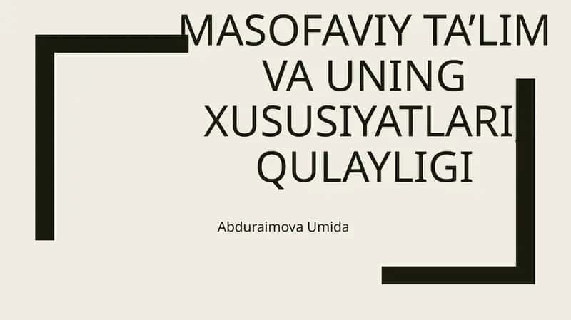 Masofaviy ta’lim va uning xususiyatlari, qulayligi