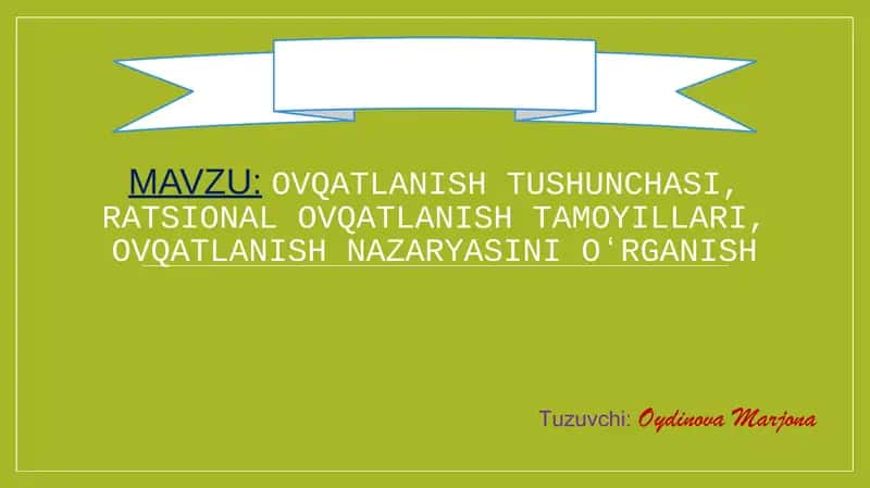 Ovqatlanish tushunchasi, ratsional ovqatlanish tamoyillari, ovqatlanish nazaryasini oʻrganish