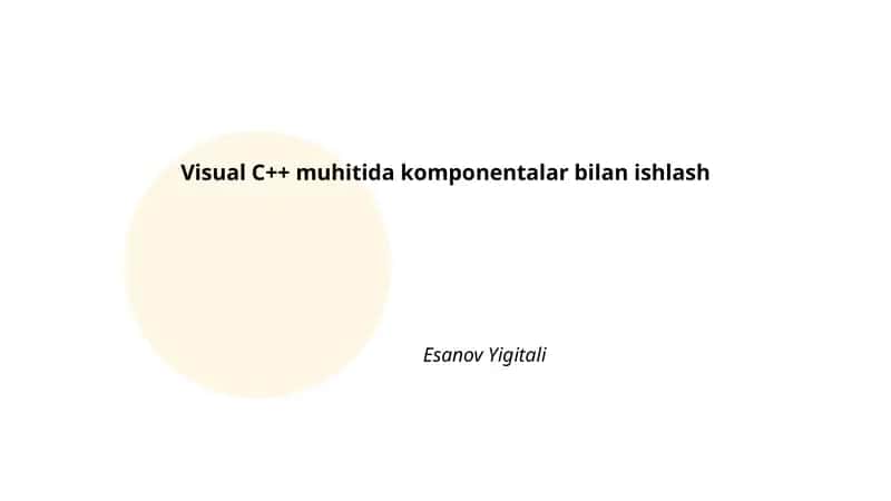 Visual C++ muhitida komponentalar bilan ishlash