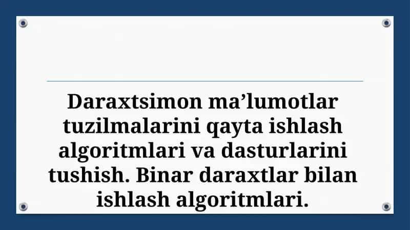 Daraxtsimon ma’lumotlar tuzilmalarini qayta ishlash algoritmlari va dasturlarini tushish. Binar daraxtlar bilan ishlash algoritmlari