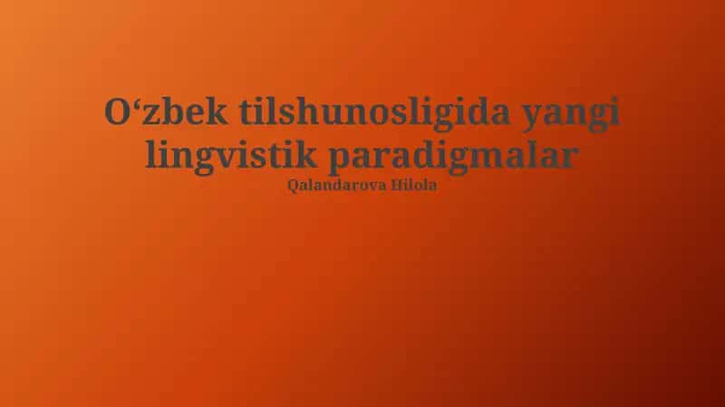 Oʻzbek tilshunosligida yangi lingvistik paradigmalar