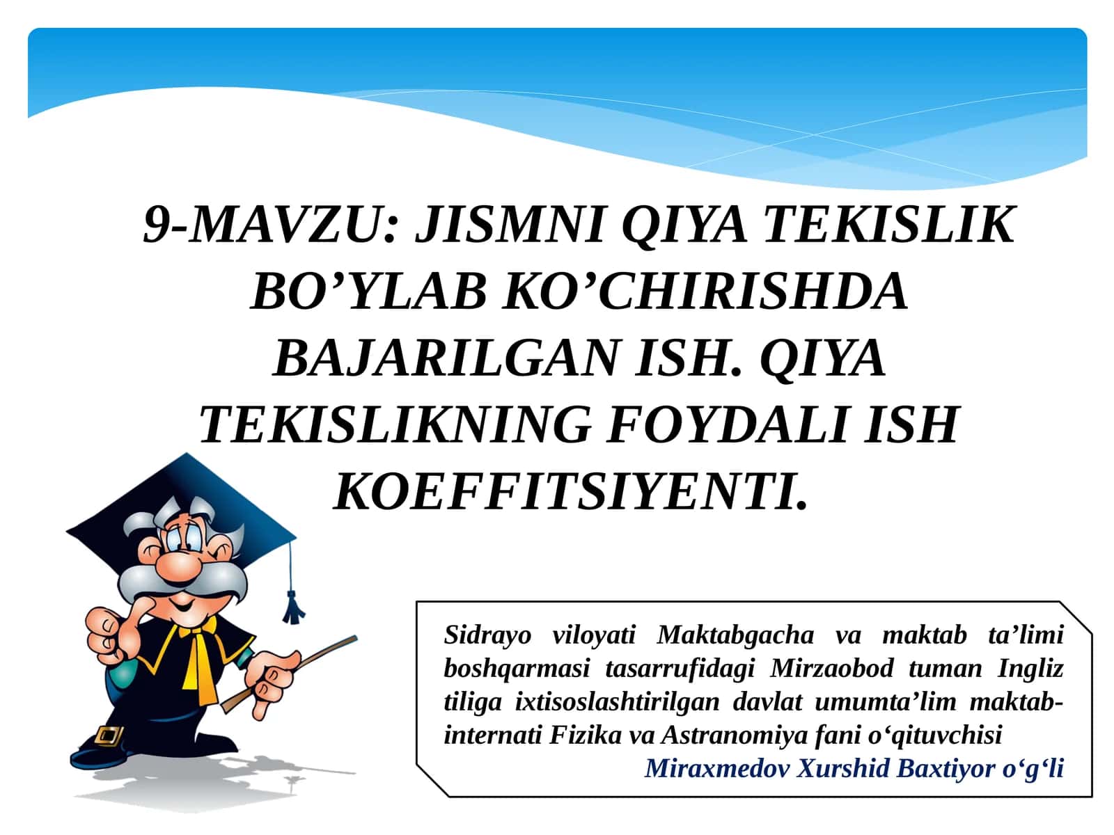 JISMNI QIYA TEKISLIK BO’YLAB KO’CHIRISHDA BAJARILGAN ISH. QIYA TEKISLIKNING FOYDALI ISH KOEFFITSIYENTI