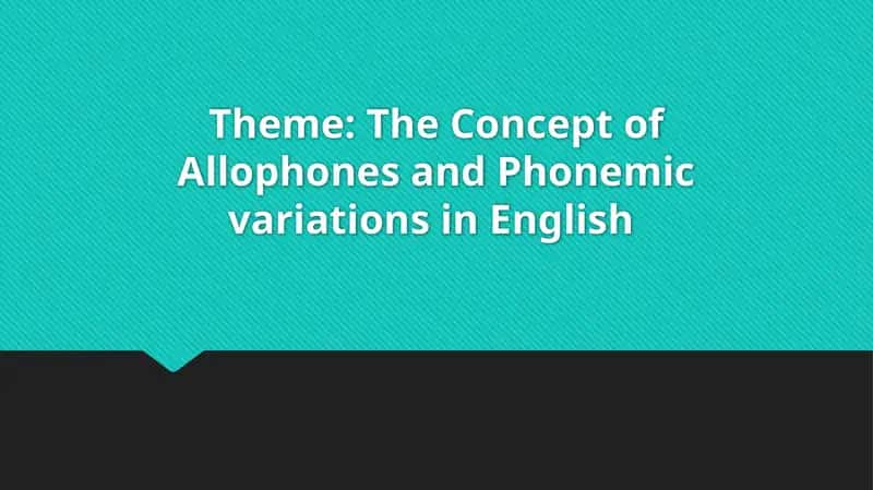 The Concept of Allophones and Phonemic variations in English