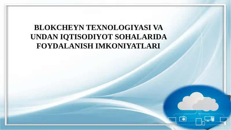 Blokcheintexnologiyasi va undan iqtisodiyot sohalarda foydalanish imkoniyatlari