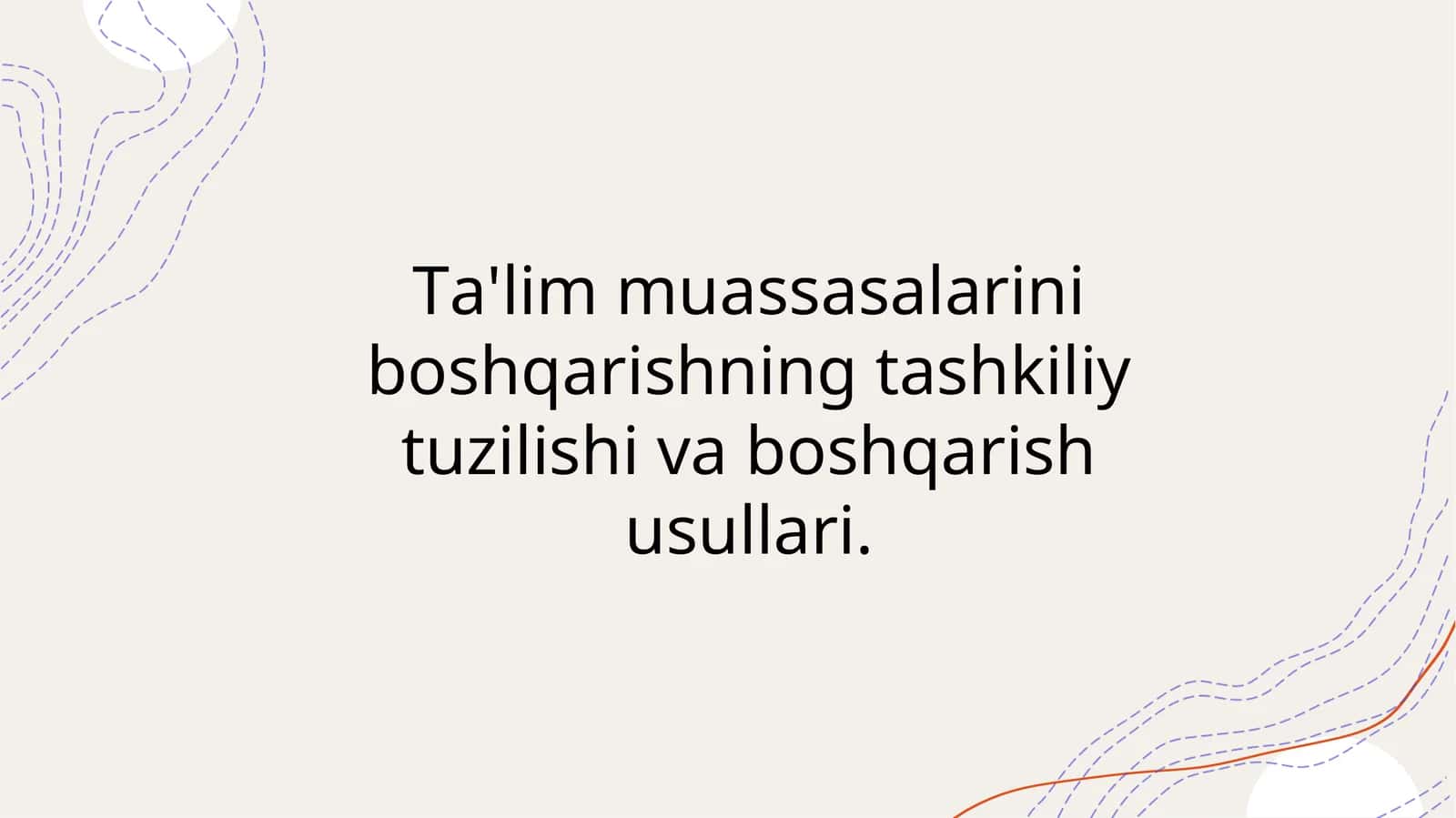 Ta'lim muassasalarini boshqarishning tashkiliy tuzilishi va boshqarish usullari.