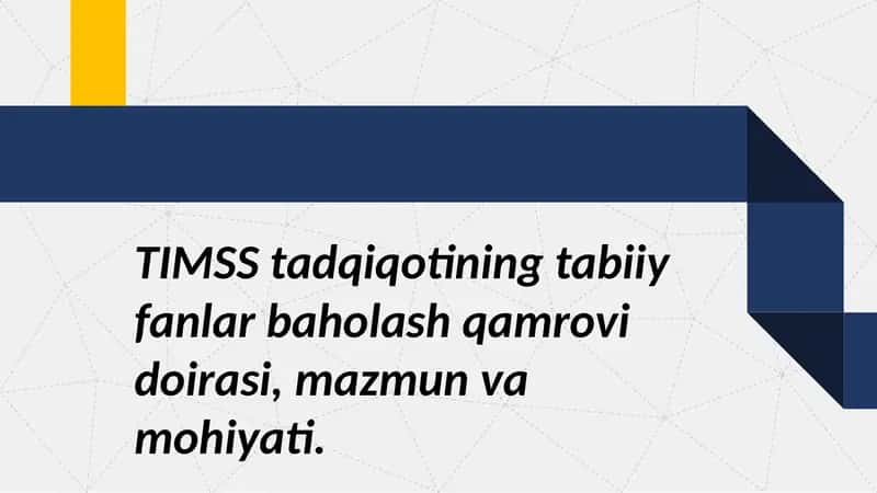 TIMSS tadqiqotining tabiiy fanlar baholash qamrovi doirasi mazmuni