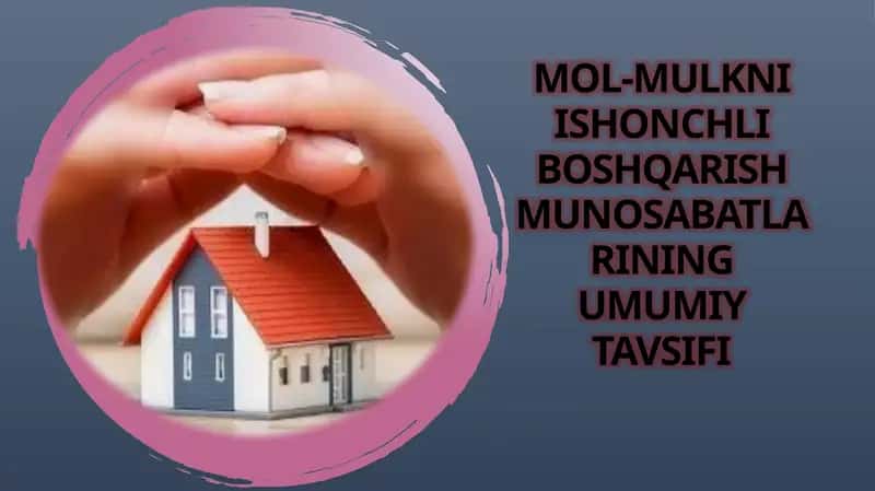 Mol-mulkniishonchli boshqarish munosabatlarining umumiy tavsifi