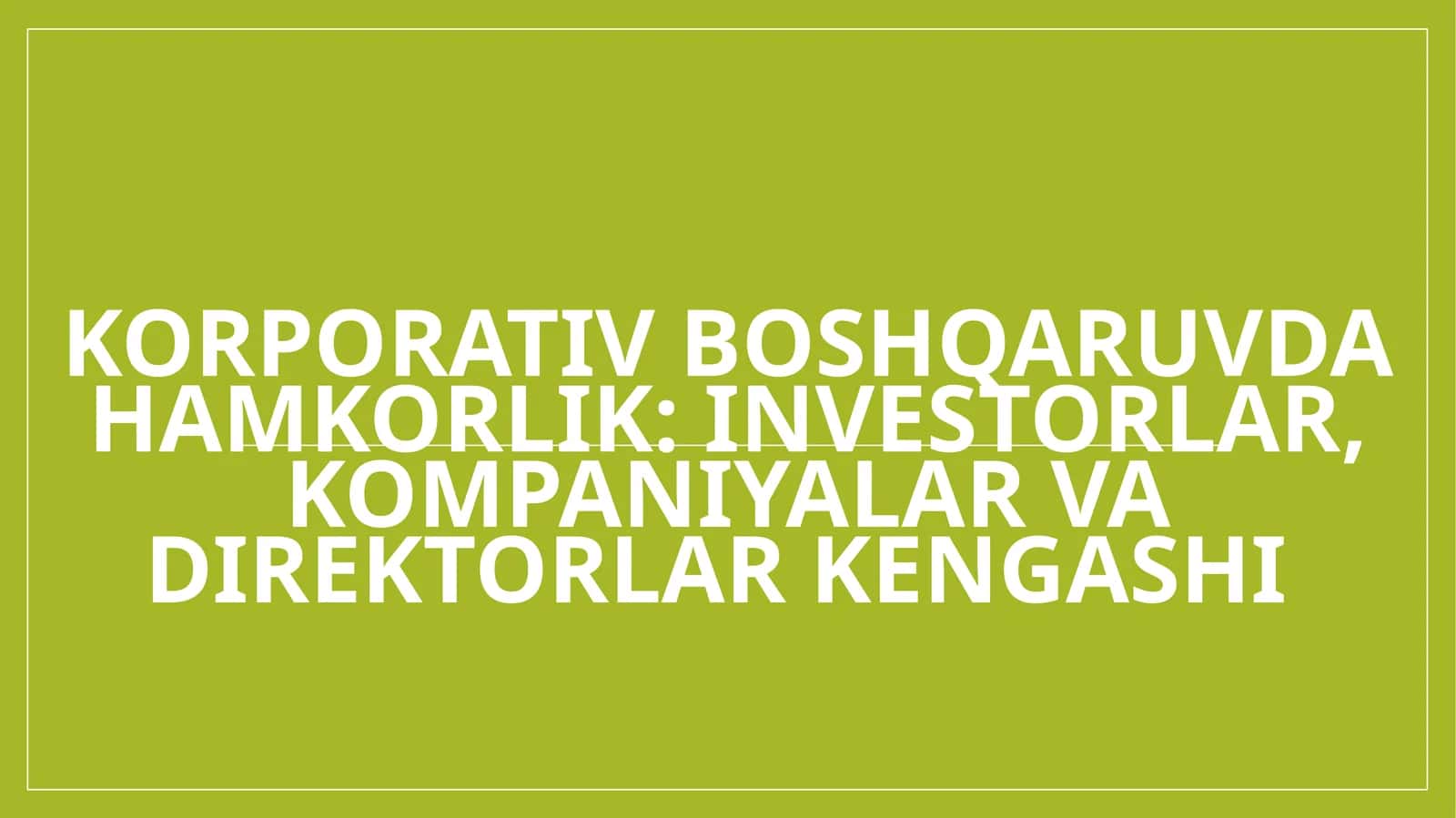 Korporativ boshqaruvda hamkorlik: investorlar, kompaniyalar va direktorlar kengashi