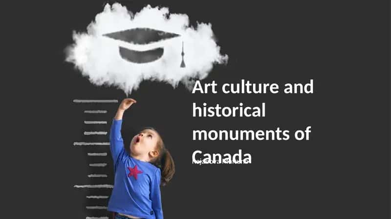 Art culture and historical monuments of Canada