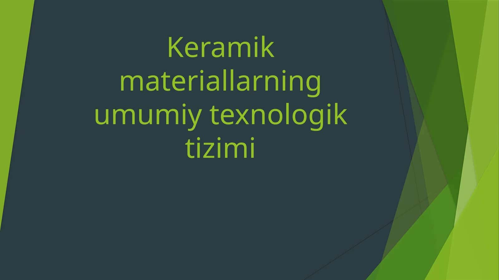 Keramik materiallarning umumiy texnologik tizimi