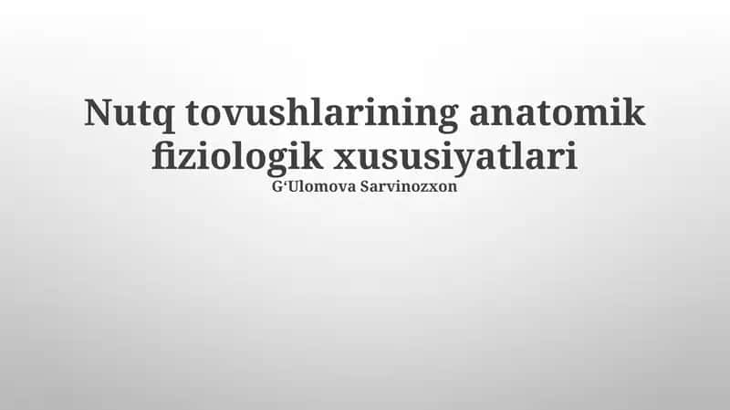 Nutq tovushlarining anatomik fiziologik xususiyatlari